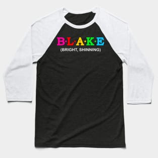 Blake - Bright, Shinning. Baseball T-Shirt